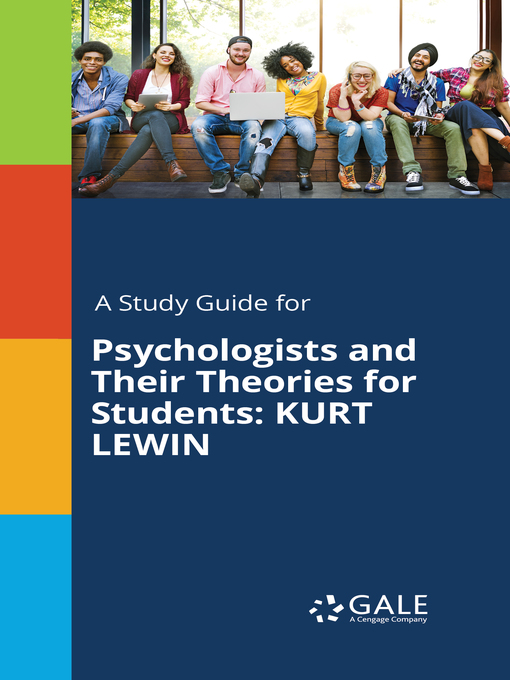 Title details for A Study Guide for Psychologists and Their Theories for Students: Kurt Lewin by Gale, Cengage Learning - Available